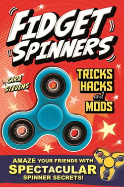 Fidget Spinners Tricks, Hacks and Mods - Amaze your friends with spectacular spinner secrets!
