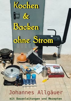 Kochen und Backen ohne Strom - mit bebilderten Bauanleitungen und Rezepten