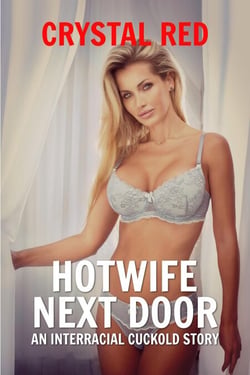 Hotwife Next Door An Interracial Cuckold Story