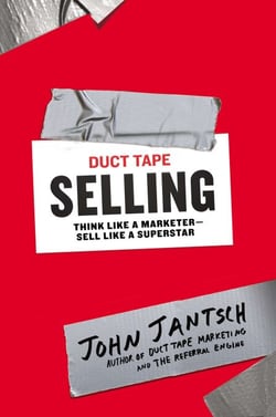 Duct Tape Selling - Think Like a Marketer-Sell Like a Superstar