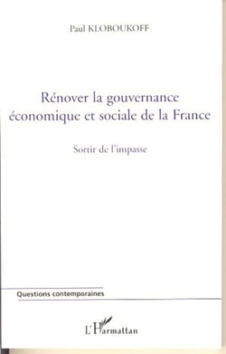 Rénover la gouvernance économique et sociale de la France - Sortir de l'impasse