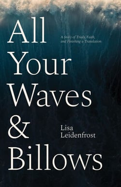 All Your Waves &amp; Billows: A Story of Trials, Faith, and Finishing a Translation