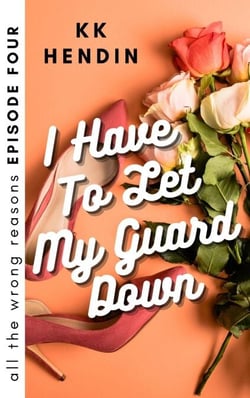 I Have To Let My Guard Down: All The Wrong Reasons Episode Four - All The Wrong Reasons, #5