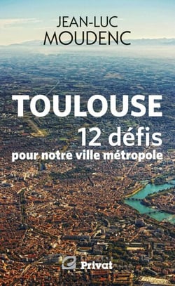 Toulouse, 12 défis pour notre ville métropole