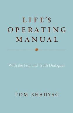Life's Operating Manual - With the Fear and Truth Dialogues