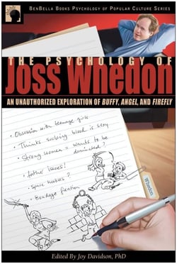 The Psychology of Joss Whedon - An Unauthorized Exploration of Buffy, Angel, and Firefly