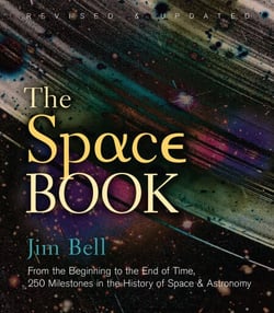 The Space Book Revised and Updated - From the Beginning to the End of Time, 250 Milestones in the History of Space &amp; Astronomy