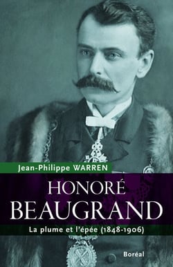 Honoré Beaugrand - la plume et l'épée (1848-1906)