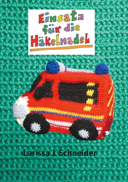 Einsatz für die Häkelnadel - Häkeln bis die Feuerwehr kommt...