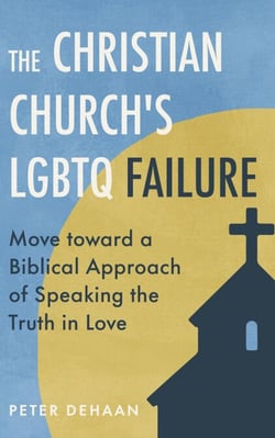 The Christian Church's LGBTQ Failure: Move toward a Biblical Approach of Speaking the Truth in Love
