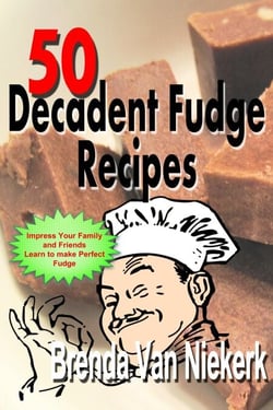 50 Decadent Fudge Recipes - 50 Decadent Recipes, #1
