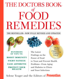 The Doctors Book of Food Remedies - The Latest Findings on the Power of Food to Treat and Prevent Health Problems--From Aging and Diabetes to Ulcers and Yeast Infections