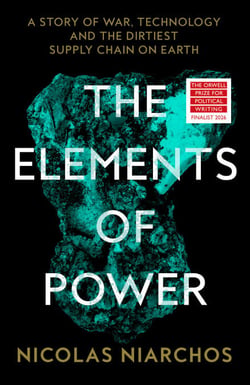 The Elements of Power - A Story of War, Technology and the Dirtiest Supply Chain on Earth