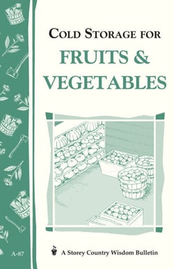 Cold Storage for Fruits &amp; Vegetables - Storey Country Wisdom Bulletin A-87