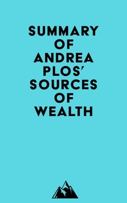 Summary of Andrea Plos' Sources of Wealth