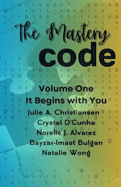 The Mastery Code: It Begins with You - The Mastery Code, #1