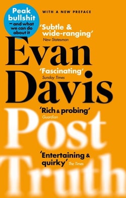 Post-Truth - Why We Have Reached Peak Bullshit and What We Can Do About It