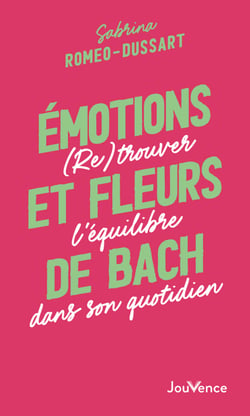 Émotions et fleurs de Bach : (Re)trouver l'équilibre dans son quotidien