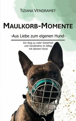 Maulkorb-Momente - Aus Liebe zum eigenen Hund
