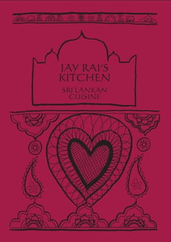 Sri Lankan Cuisine - Jay Rai's Kitchen - Jay Rai's Kitchen - Indian Cookbooks, #6