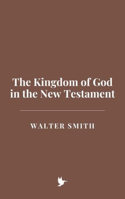 The Kingdom of God in the New Testament