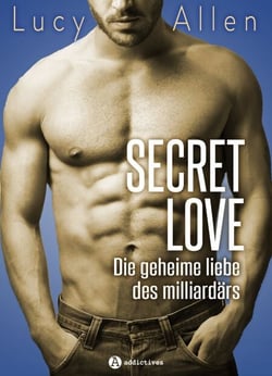 Secret Love - Die geheime liebe des milliardärs - Gesamtausgabe