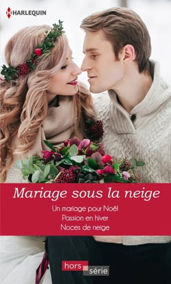 Mariage sous la neige - Un mariage pour Noël - Passion en hiver - Noces de neige