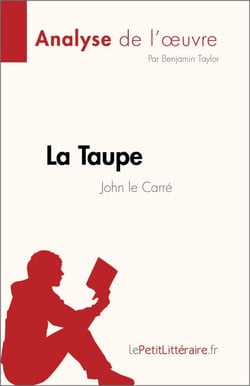 La Taupe de John le Carré (Analyse de l'œuvre) - Résumé complet et analyse détaillée de l'œuvre
