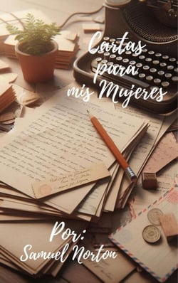 Cartas para mis Mujeres - ROMANCE, FICCION, AMOR, FIDELIDAD, PAREJAS, ROMANTICISMO., #1
