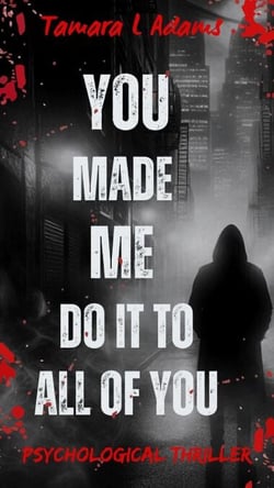 You Made Me Do It to All of You: Psychological Thriller - You Made Me Do It, #8