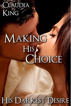 Making His Choice: His Darkest Desire, Part 9 [BDSM Erotic Romance] - His Darkest Desire, #9