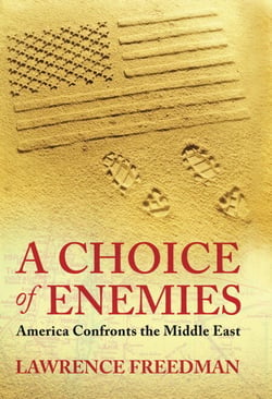 A Choice Of Enemies - America Confronts The Middle East