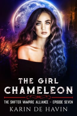The Girl Chameloen Episode Seven - The Shifter Vampire Alliance, #7