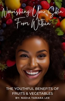 Nourishing Your Skin From Within: The Youthful Benefits Of Fruits &amp; Vegetables