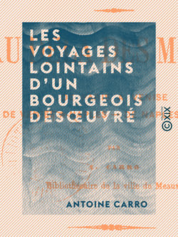 Les Voyages lointains d'un bourgeois désœuvré - Au delà des monts, de Paris à Venise, de Venise à Naples, de Naples à Paris