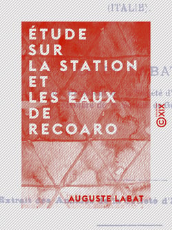 Étude sur la station et les eaux de Recoaro - Italie