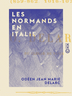 Les Normands en Italie - Depuis les premières invasions jusqu'à l'avènement de S. Grégoire VII