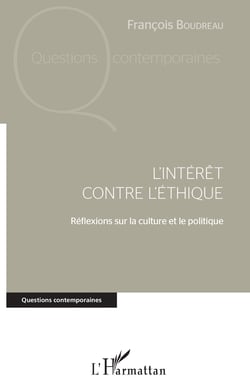 L'intérêt contre l'éthique - Réflexions sur la culture et le politique