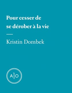 Pour cesser de se dérober à la vie
