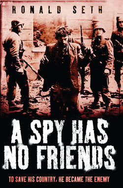 A Spy Has No Friends - To Save His Country, He Became the Enemy