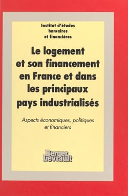 Le logement et son financement en France et dans les principaux pays industrialisés : aspects économiques, politiques et financiers
