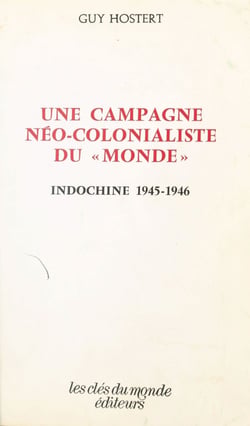 Une campagne néo-colonialiste du «Monde» : Indochine, 1945-1946