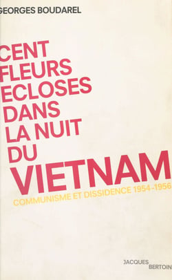 Cent fleurs écloses dans la nuit du Vietnam - Communisme et dissidence (1954-1956)