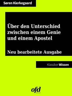 Über den Unterschied zwischen einem Genie und einem Apostel - Neu bearbeitete Ausgabe (Klassiker der ofd edition)