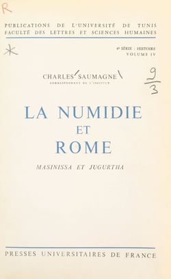La Numidie et Rome, Masinissa et Jugurtha - Essai