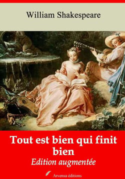 Tout est bien qui finit bien – suivi d'annexes - Nouvelle édition 2019
