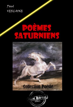 Poèmes saturniens [édition intégrale revue et mise à jour] - édition intégrale