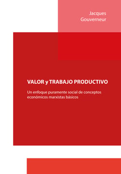 VALOR y TRABAJO PRODUCTIVO - Un enfoque puramente social de conceptos económicos marxistas básicos