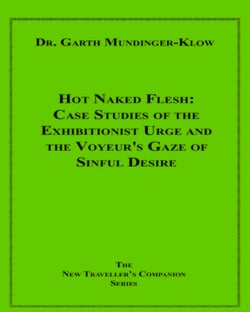 Hot Naked Flesh - Case Studies of the Exhibitionist Urge and the Voyeur's Gaze of Sinful Desire