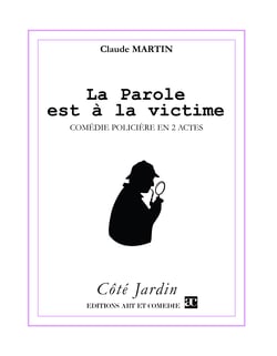 La parole est à la victime - Comédie policière en 2 actes